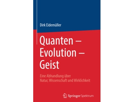Livro Quanten – Evolution – Geist Eine Abhandlung über Natur Wissenschaft und Wirklichkeit German Edition de Dirk Eidemüller (Alemão)
