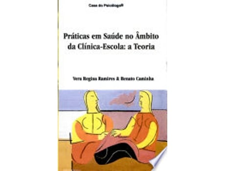 Livro PRÁTICAS EM SAÚDE NO ÂMBITO DA CLÍNICA-ESCOLA de BELLE, ANDRESSA HENKE | PELISOLI et al. (Português do Brasil)