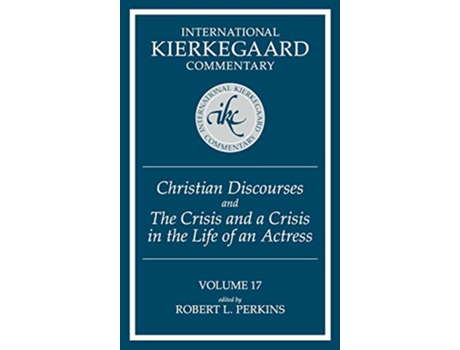 Livro Christian Discourses and the Crisis and a Crisis in the Life of an Actress International Kierkegaard Commentary de Robert L Perkins (Inglês)