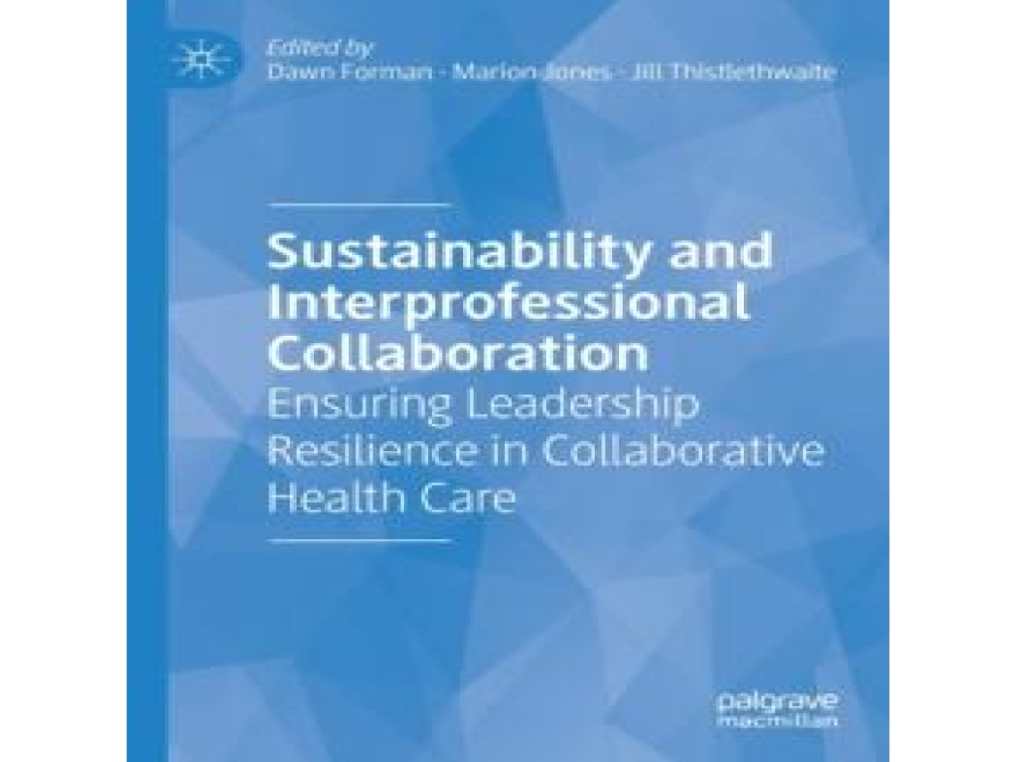 Livro Sustainability and Interprofessional Collaboration Ensuring Leadership Resilience in Collaborative Health Care de Springer Nature BV (Inglês)