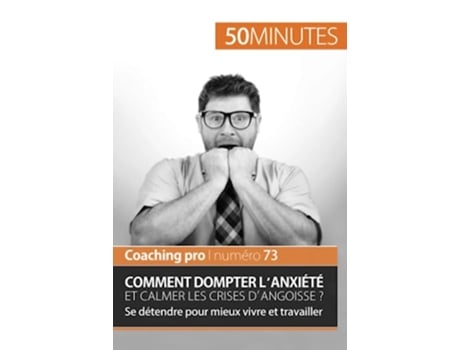 Livro Gérer langoisse et lanxiété Vers un épanouissement personnel et professionnel Coaching pro French Edition de Sabrina Biodore e 50Minutes (Francês)