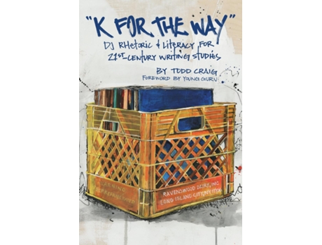 Livro quotK for the Wayquot DJ Rhetoric and Literacy for 21st Century Writing Studies de Todd Craig (Inglês)