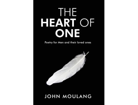 Livro The Heart of One: Poetry for Men and their loved ones John Moulang (Inglês)