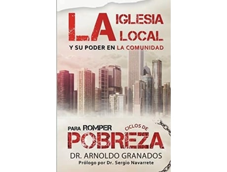 Livro La Iglesia Local Y Su Poder En La Comunidad Para Romper Los Ciclos De Pobreza De Arnoldo Granados (inglês)