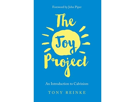 Livro The Joy Project An Introduction to Calvinism with Study Guide de Tony Reinke (Inglês)