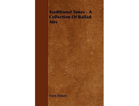 Livro Traditional Tunes A Collection Of Ballad Airs de Frank Kidson (Inglês)