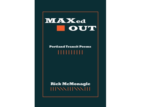 Livro Maxed Out Portland Transit Poems De Rick Mcmonagle (inglês)