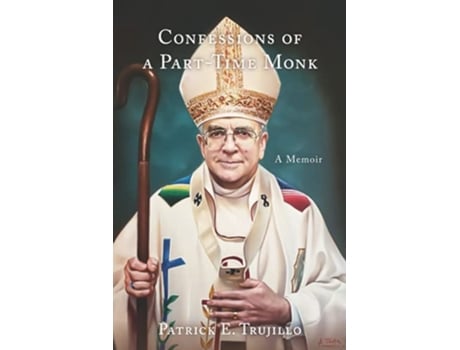 Livro Confessions of a PartTime Monk A Memoir de Patrick Trujillo (Inglês)