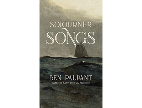 Livro Sojourner Songs Poems de Ben Palpant (Inglês)