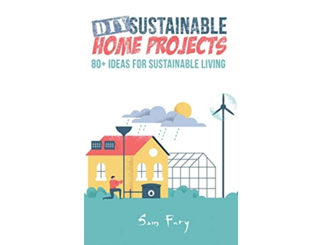 Livro DIY Sustainable Home Projects 80 Ideas for Sustainable Living de Sam Fury (Inglês)
