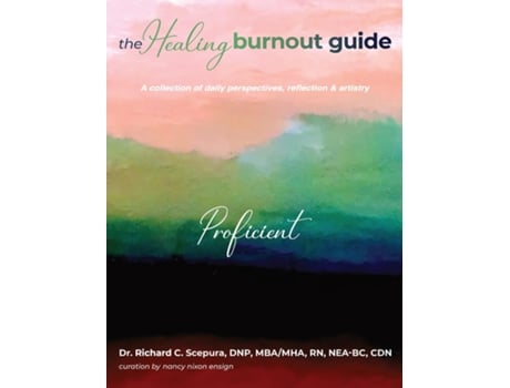 Livro The Healing Burnout Guide A Collection Of Daily Perspectives, Reflection, And Artistry - Proficient De Scepura, Richard Et Al. (inglês)
