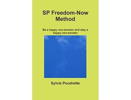Livro SP FreedomNow Method Be a happy nonsmoker and stay a happy nonsmoker de Sylvie Poudrette (Inglês)