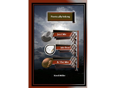 Livro Poetically Inking Just Me My Pen the Mic de Kim B Miller (Inglês)