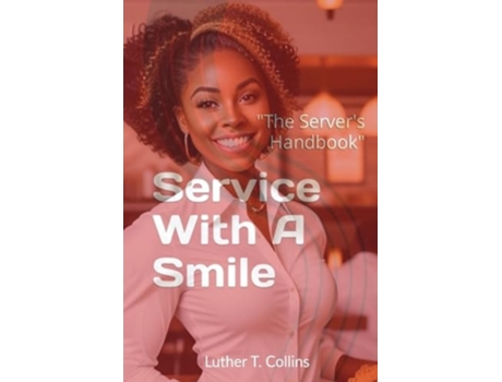 Livro Service With A Smile quotThe Servers Handbookquot de Luther T Collins (Inglês)