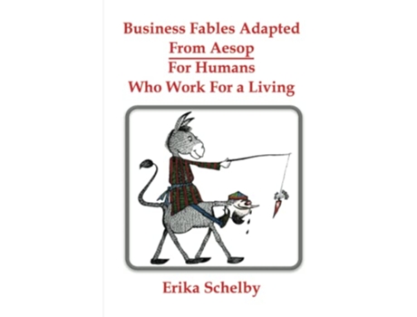 Livro Business Fables Adopted From Aesop For Humans Who Work for a Living de Erika Schelby (Inglês)