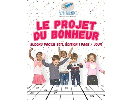Livro Le projet du bonheur Sudoku facile 2017 édition 1 page jour French Edition de Puzzle Therapist (Francês)