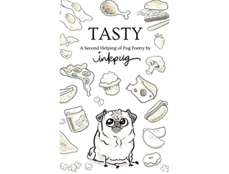 Livro Tasty A Second Helping Of Pug Poetry By Inkpug De Inkpug E Lauren Stohler (inglês - Capa Dura)