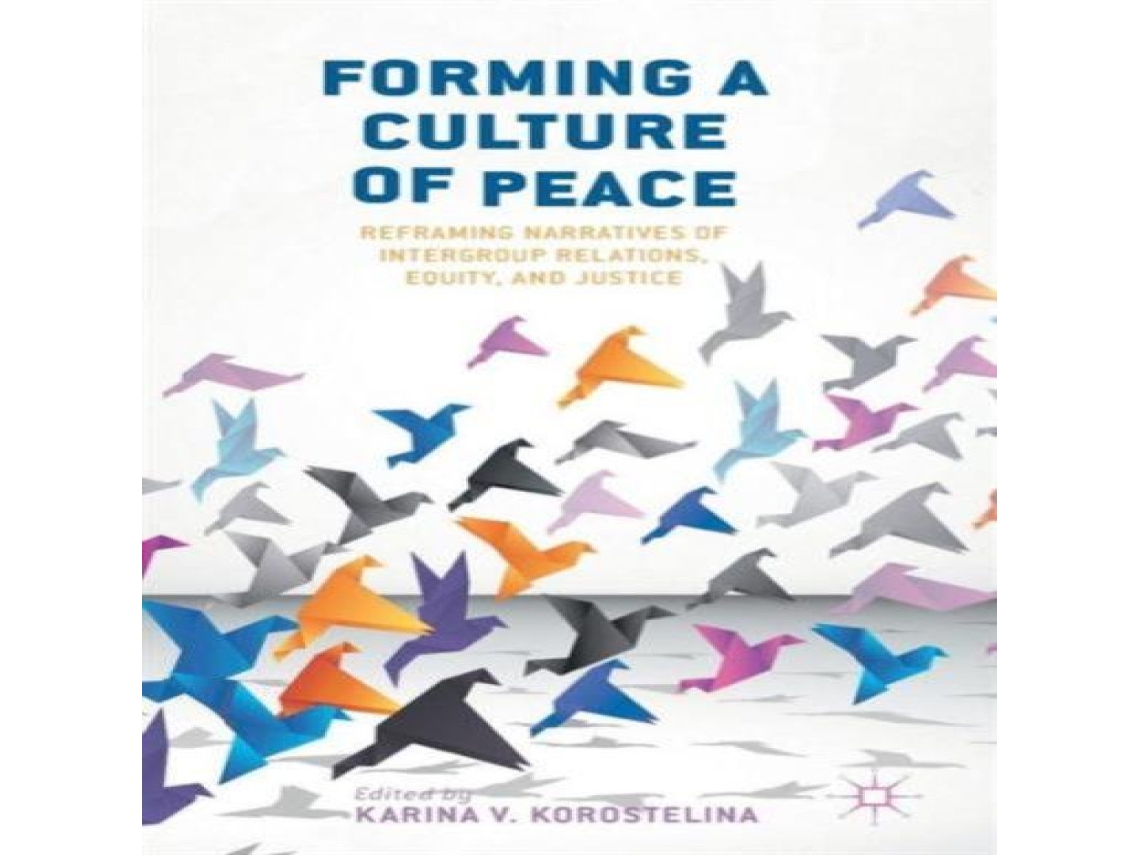 Livro Forming a Culture of Peace Reframing Narratives of Intergroup Relations Equity and Justice de Springer Nature BV (Inglês)