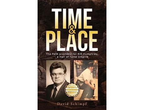 Livro Time and Place The Path provided for Bill Humphrey, a Hall of Fame Umpire de David Schimpf (Inglês - Capa Dura)