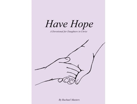 Livro Have Hope A Devotional For Daughters In Christ De Rachael Masters (inglês)