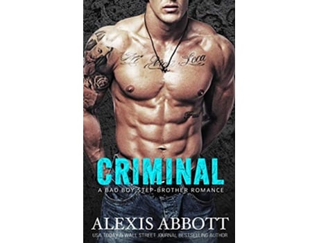 Livro Criminal A Bad Boy Romance de Alexis Abbott Alex Abbott (Inglês)