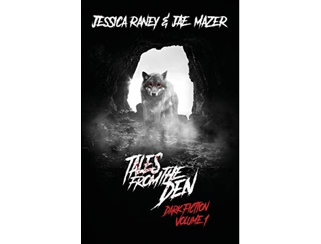Livro Tales from the Den Dark Fiction Volume 1 de Jessica Raney Jae Mazer (Inglês)