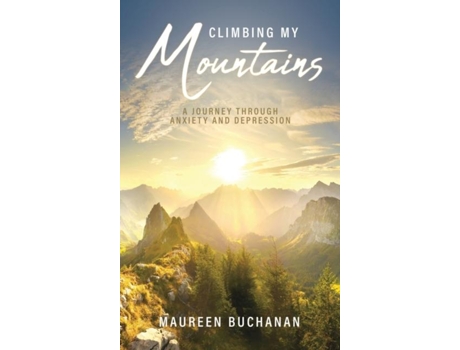 Livro Climbing My Mountains A Journey Through Anxiety And Depression De Maureen (inglês)