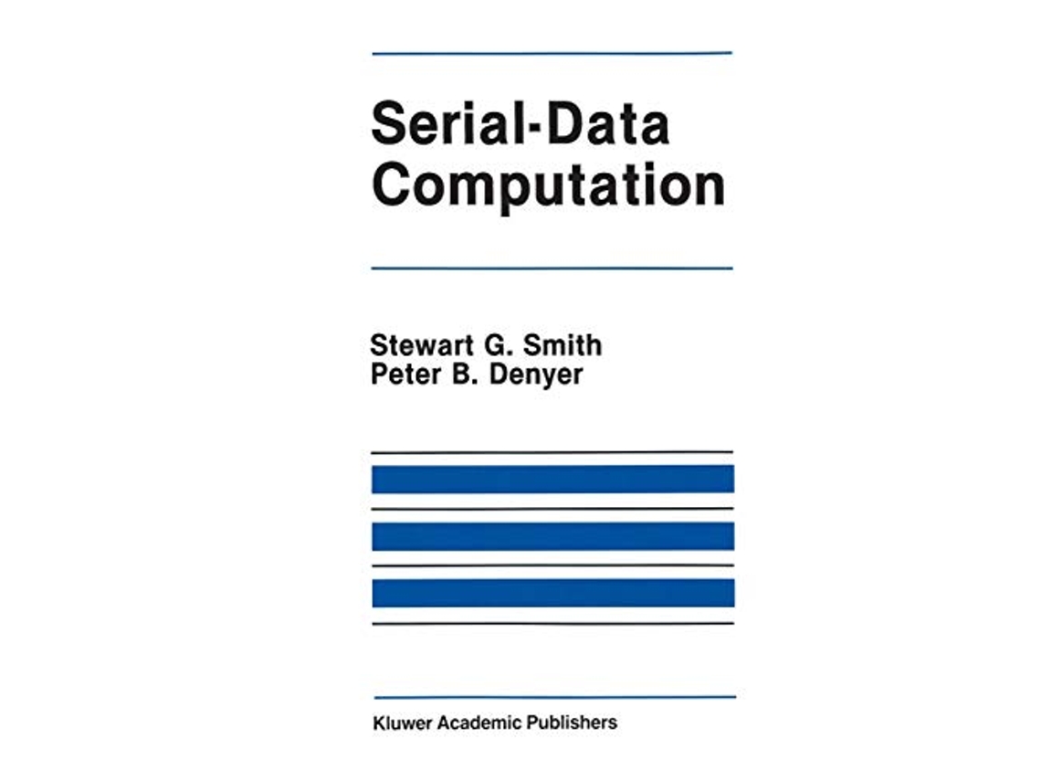 Livro SerialData Computation The Springer International Series in Engineering and Computer Science 39 de Stewart G Smith Peter B Denyer (Inglês)