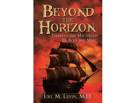 Livro Beyond The Horizon Thoughts And Matters Of The Body And Mind De Levin, Joel Et Al. (inglês)
