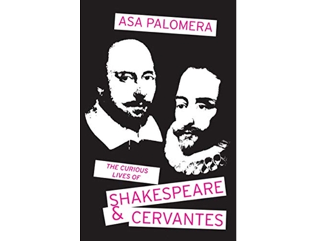 Livro The Curious Lives of Shakespeare and Cervantes de Asa Gim Palomera (Inglês)
