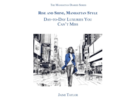 Livro Rise and Shine, Manhattan Style Day-To-Day Luxuries You Cant Miss de Jaimi Taylor (Inglês)