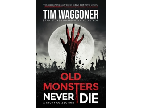 Livro Old Monsters Never Die de Tim Waggoner (Inglês)