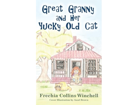 Livro Great Granny and Her Yucky Old Cat Chapter Book about young Girl and Her Grannys Cat de Frechia Collins Winchell (Inglês)