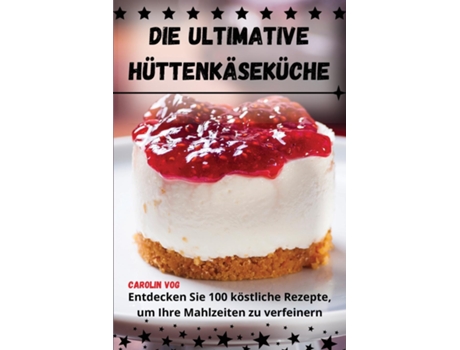 Livro DIE ULTIMATIVE HÜTTENKÄSEKÜCHE de Carolin Vog (Inglês)