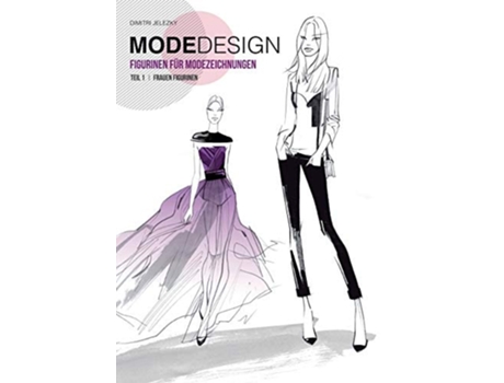 Livro Modedesign Figurinen Fur Modezeichnungen, Teil 1 Frauen Figurinen De Dimitri Jelezky (alemão)