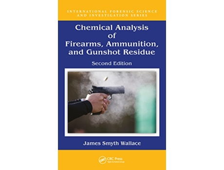 Livro Chemical Analysis of Firearms, Ammunition, and Gunshot Residue de James Smyth Wallace (Inglês - Capa Dura)