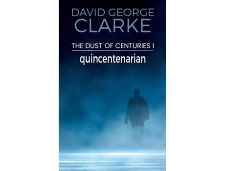 Livro Quincentenarian The Dust Of Centuries I De Clarke, David Et Al. (inglês)