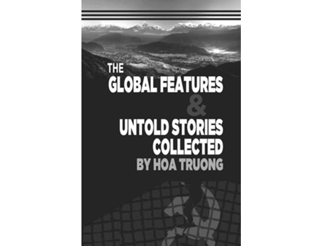 Livro The Global Features Amp Untold Stories Collected De Hoa Minh Truong (inglês)