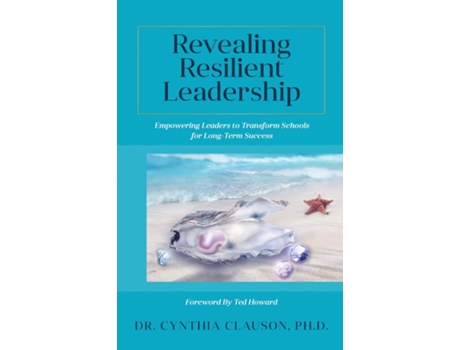 Livro Revealing Resilient Leadership Empowering Leaders to Transform Schools for Long-Term Success de Cynthia Clauson (Inglês)