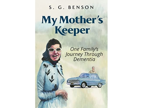 Livro My Mothers Keeper One familys journey through dementia de S G Benson (Inglês)