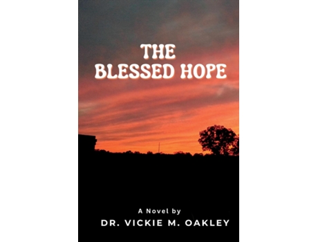 Livro THE BLESSED HOPE de Dr Vickie M Oakley (Inglês)