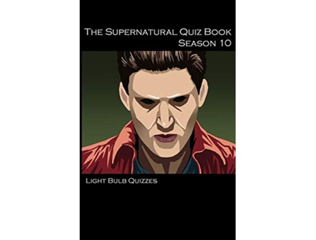 Livro The Supernatural Quiz Book Season 10 500 Questions and Answers The Supernatural Quiz Book Series de Light Bulb Quizzes (Inglês)