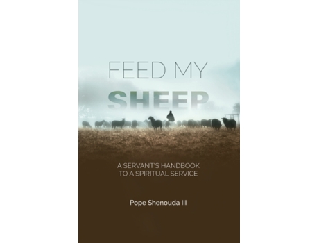 Livro Feed My Sheep - A Servant's Handbook to a spiritual Service Pope Shenouda III (Inglês)