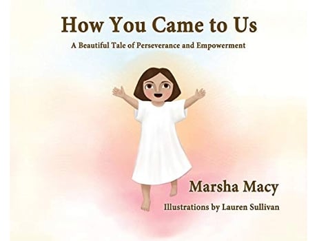 Livro How You Came to Us A Beautiful Tale of Perseverance and Empowerment de Marsha Macy (Inglês)