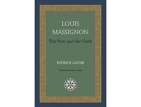 Livro Louis Massignon The Vow and the Oath de Patrick Laude (Inglês)
