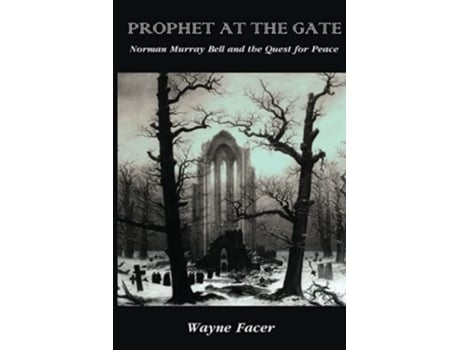 Livro Prophet at the Gate Norman Murray Bell and the Quest for Peace de Wayne Facer (Inglês)