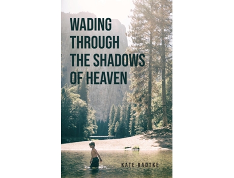 Livro Wading through the Shadows of Heaven de Kate Radtke (Inglês)