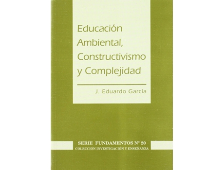 Livro Educación Ambiental, Constructivismos Y Complejidad de J. Eduardo Garcia (Espanhol)