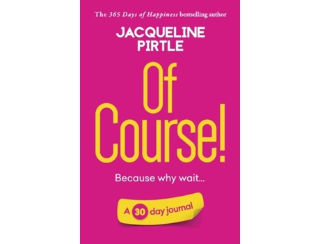 Livro Of Course - Because Why Wait A 30 Day Journal De Jacqueline Pirtle (inglês)