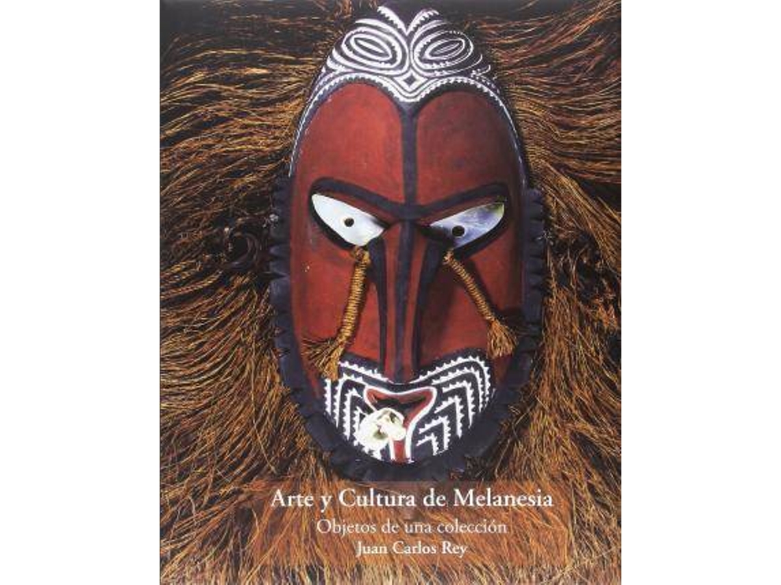 Livro Arte Y Cultura De Melanesia Objetos De Una Colección de Juan Carlos Rey (Espanhol - Capa Dura)
